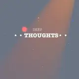 Deep Thoughts